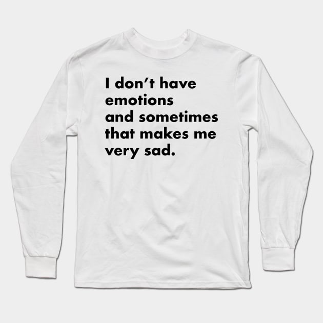 I don't have emotions ( light shirts) Long Sleeve T-Shirt by Eugene and Jonnie Tee's